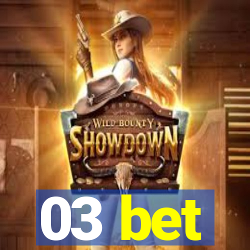 03 bet